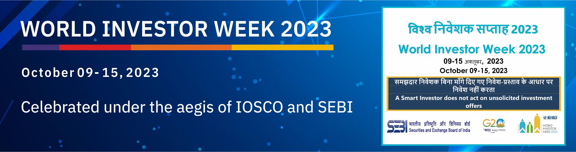 World Investor Week  2023 is a global campaign being celebrated under the aegis of IOSCO and SEBI, from October 9 to 15, 2023, to raise awareness about the importance of investor education and protection and highlight the various initiatives of SEBI and NSE. We have been constantly working to protect the interest of investors in the securities market and improving their financial well-being through a committed approach to offer investment products that suits varied needs of investors.