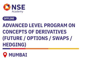 Advanced Level Program on Concepts of Derivatives (Future / Options / Swaps / Hedging) - Offline Mumbai Advanced Level Program on Concepts of Derivatives (Future / Options / Swaps / Hedging) - Offline Mumbai